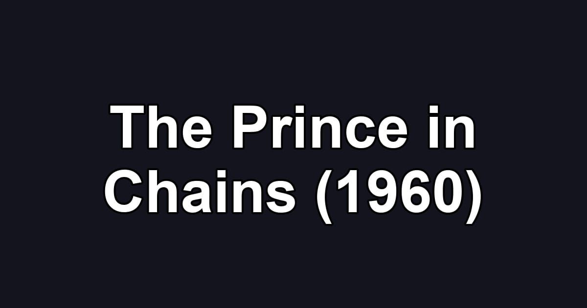 The Prince in Chains (1960)