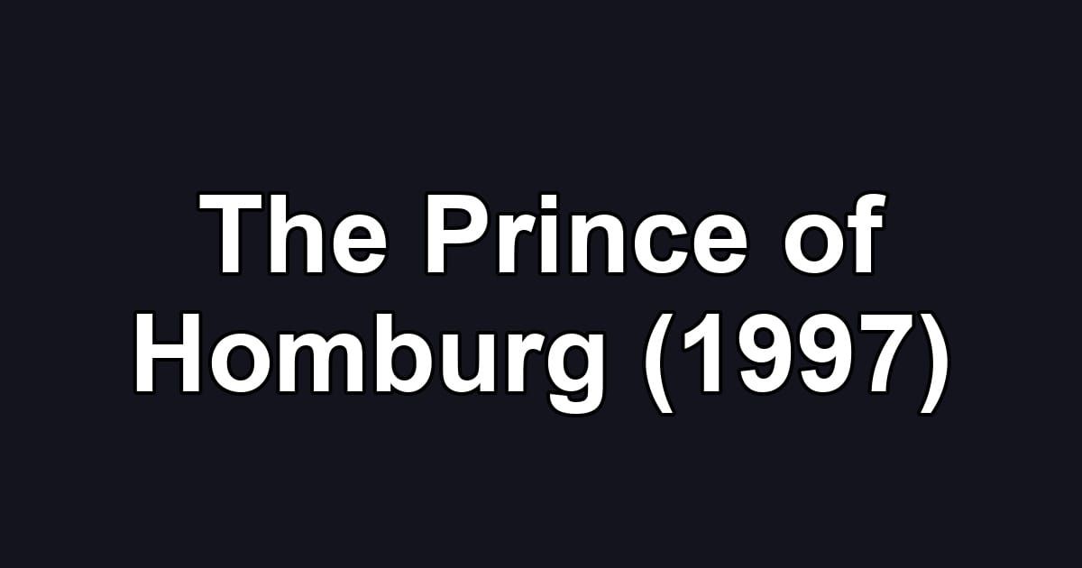 The Prince of Homburg (1997)