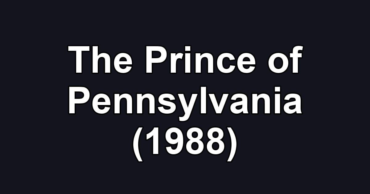 The Prince of Pennsylvania (1988)