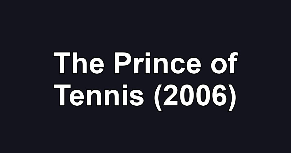 The Prince of Tennis (2006)