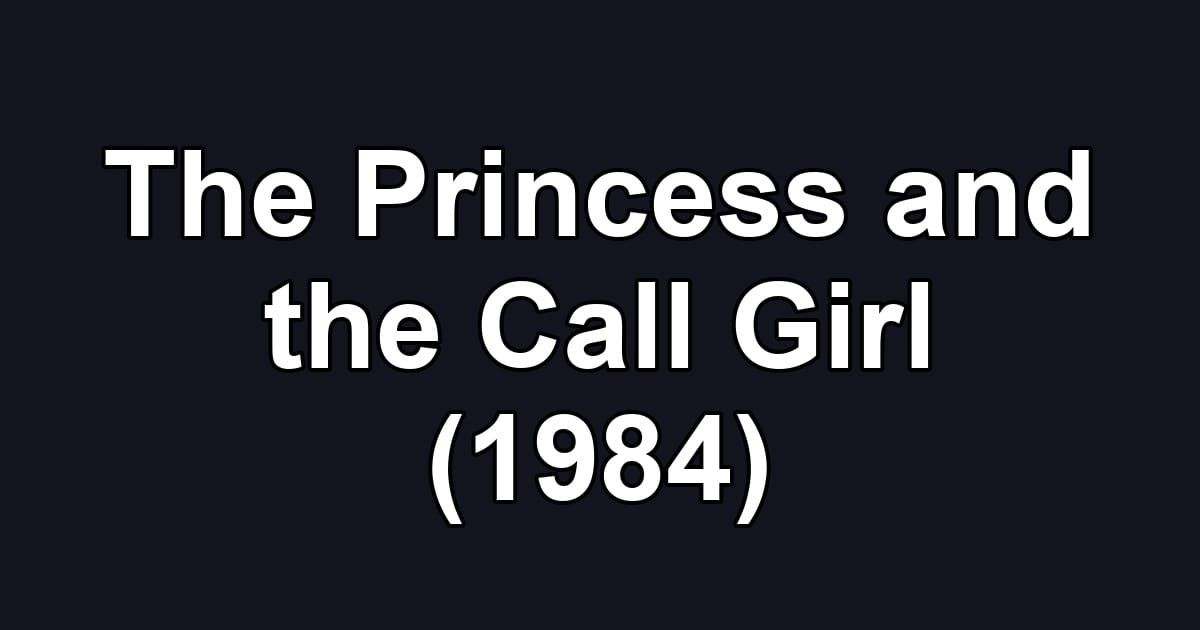 The Princess and the Call Girl (1984)