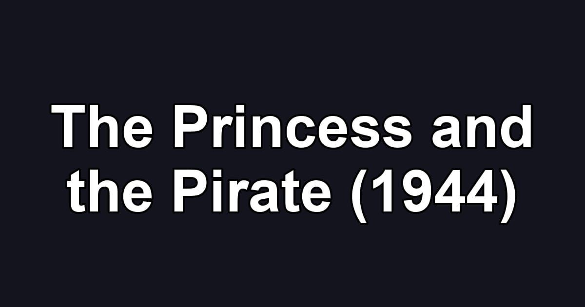 The Princess and the Pirate (1944)