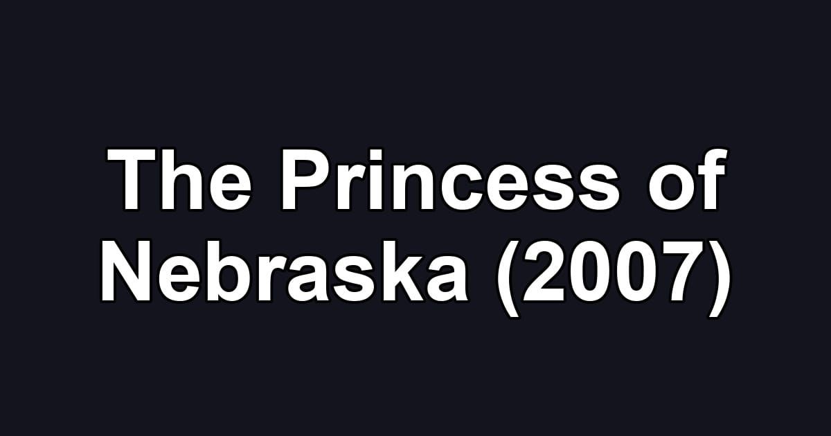 The Princess of Nebraska (2007)