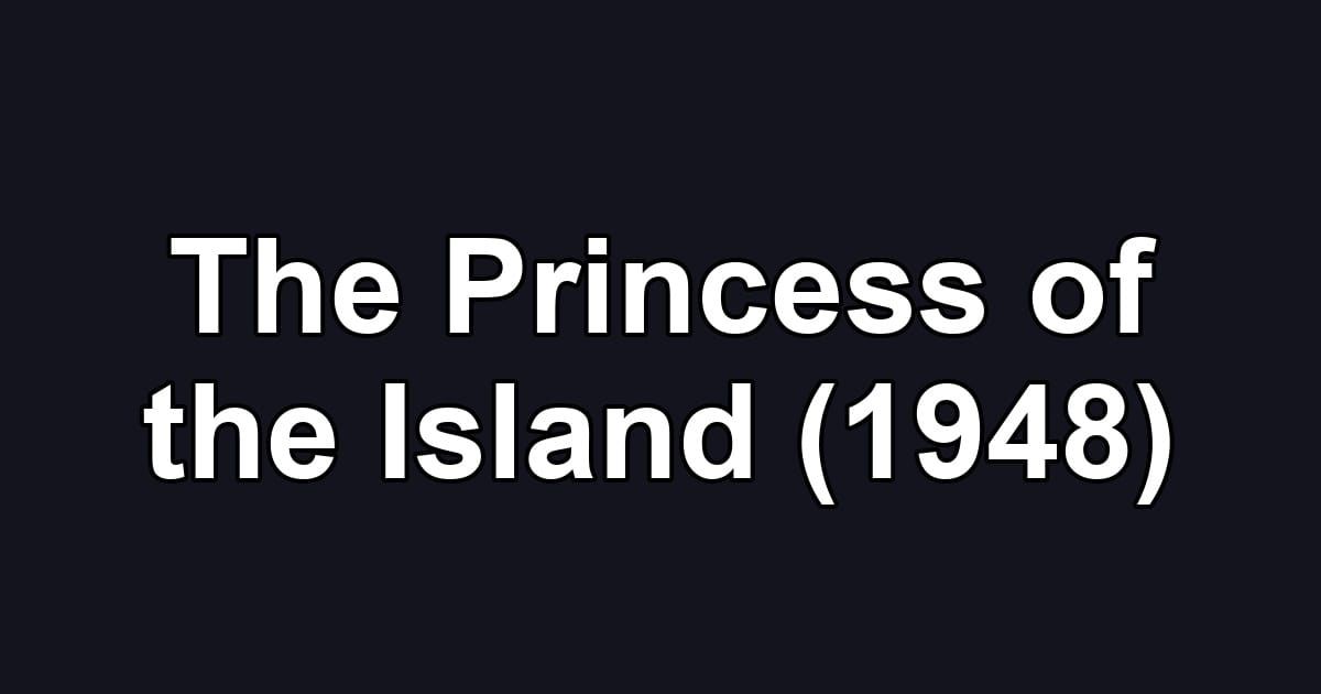 The Princess of the Island (1948)
