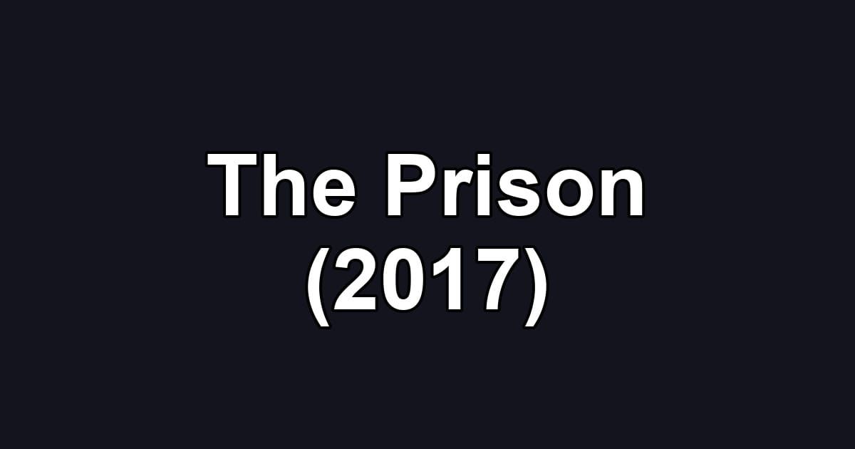 The Prison (2017)