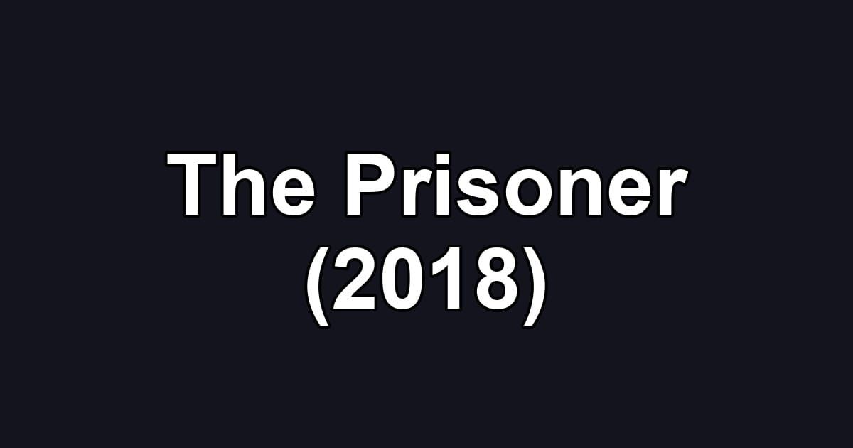 The Prisoner (2018)