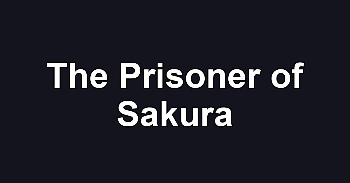 The Prisoner of Sakura