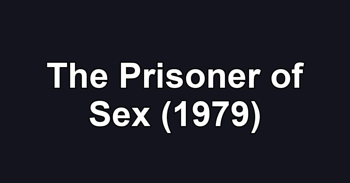 The Prisoner of Sex (1979)