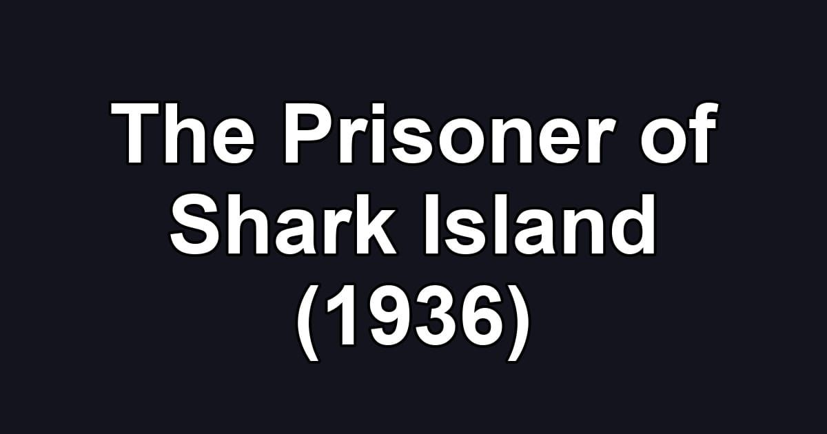 The Prisoner of Shark Island (1936)