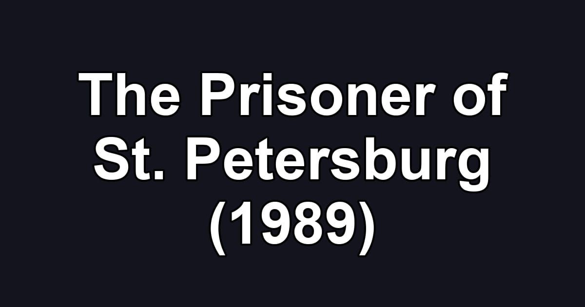 The Prisoner of St. Petersburg (1989)