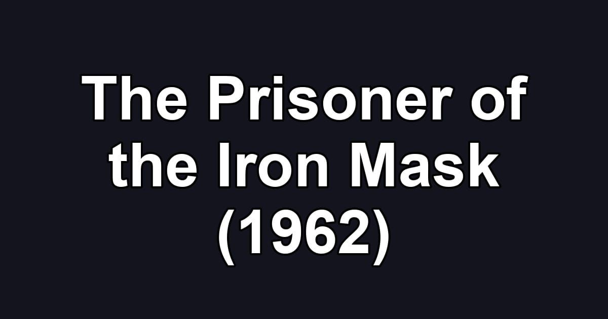 The Prisoner of the Iron Mask (1962)
