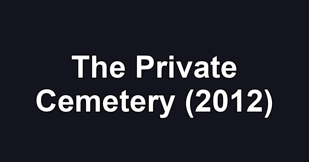 The Private Cemetery (2012)