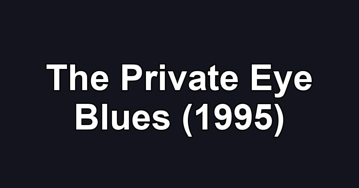 The Private Eye Blues (1995)