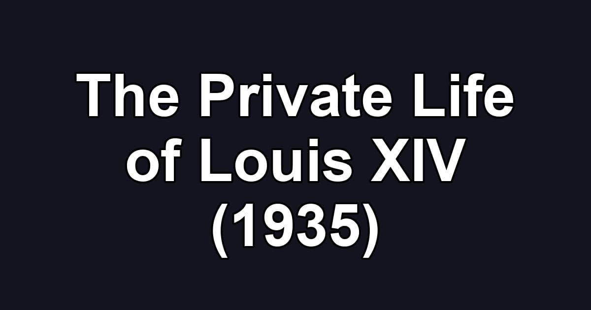 The Private Life of Louis XIV (1935)