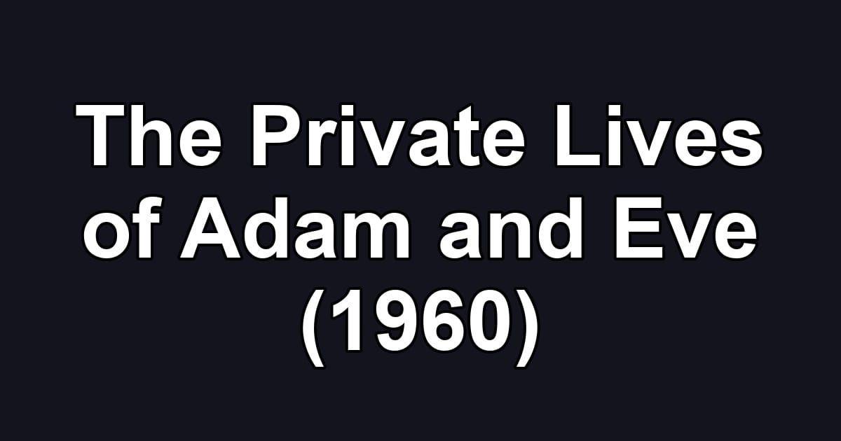 The Private Lives of Adam and Eve (1960)