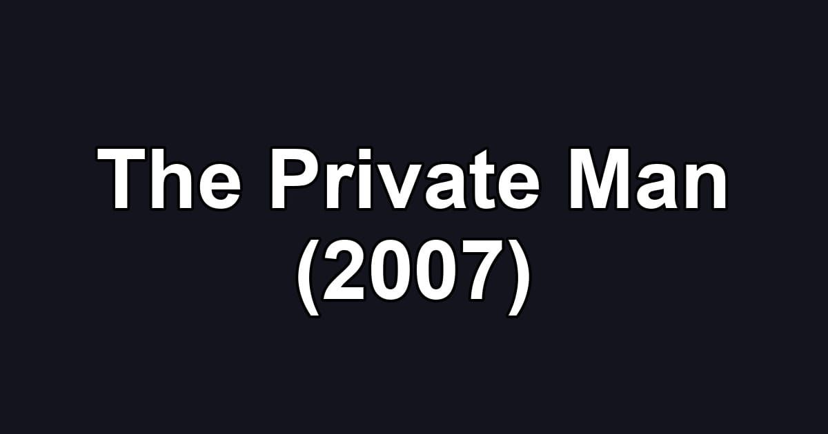 The Private Man (2007)