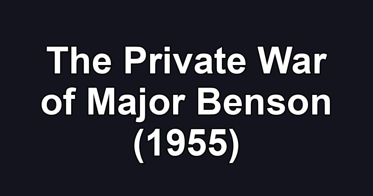 The Private War of Major Benson (1955)