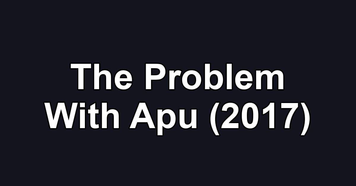 The Problem With Apu (2017)