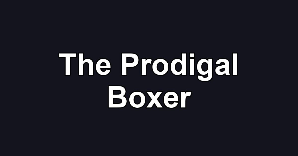 The Prodigal Boxer