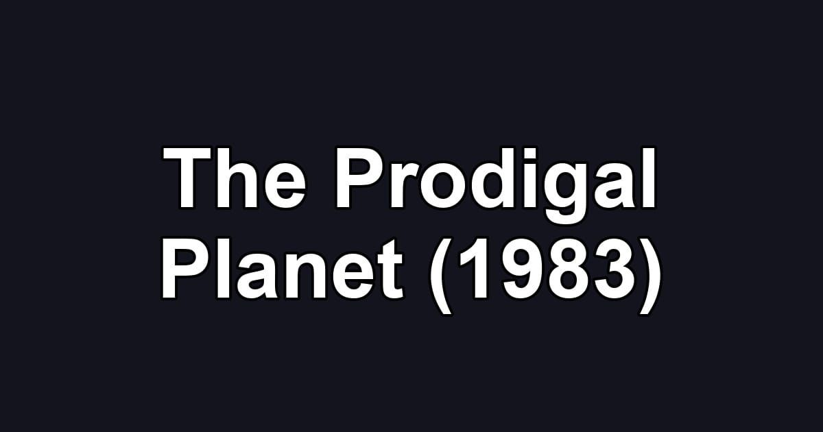 The Prodigal Planet (1983)