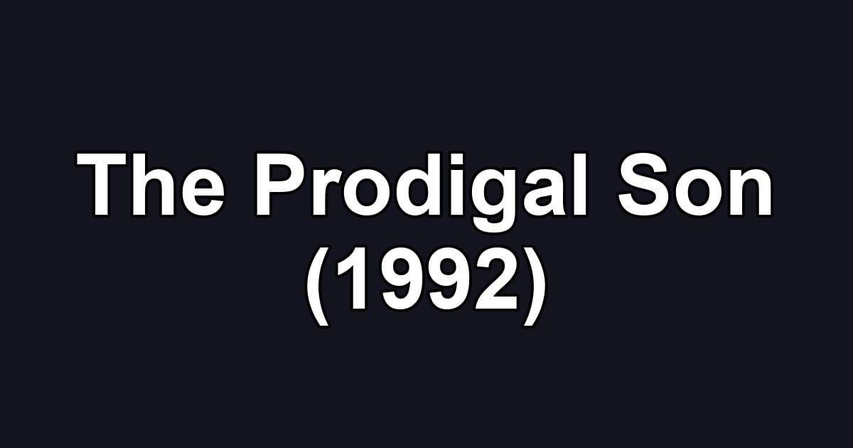 The Prodigal Son (1992)