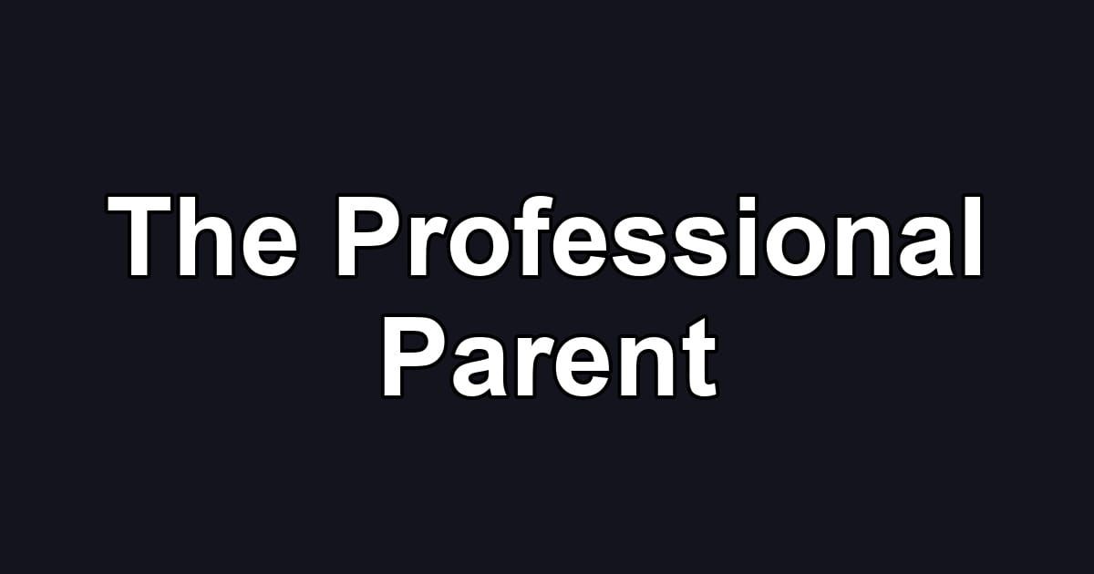 The Professional Parent