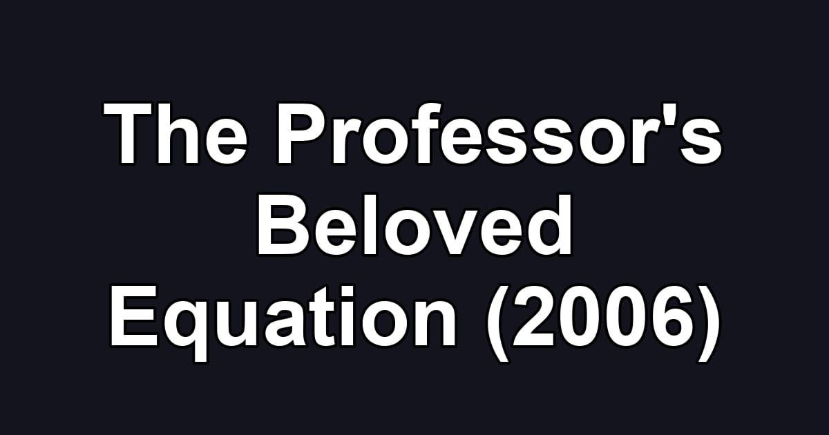 The Professor's Beloved Equation (2006)