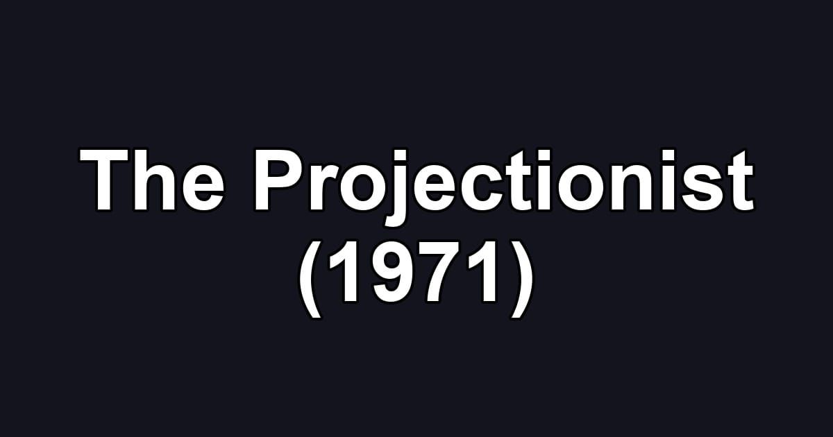 The Projectionist (1971)
