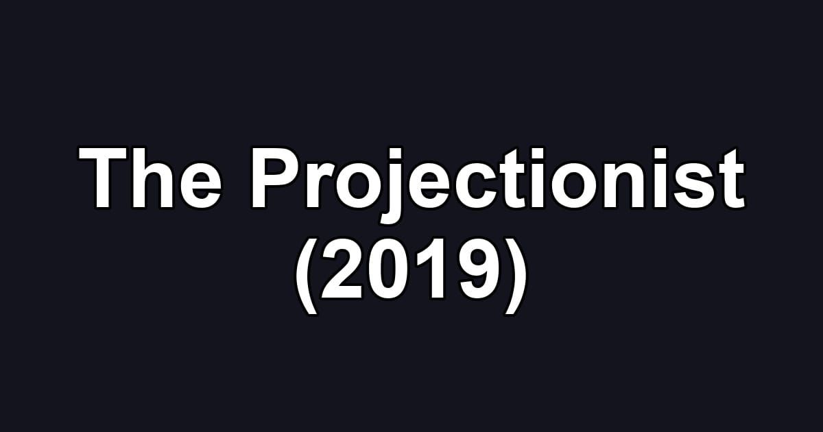 The Projectionist (2019)