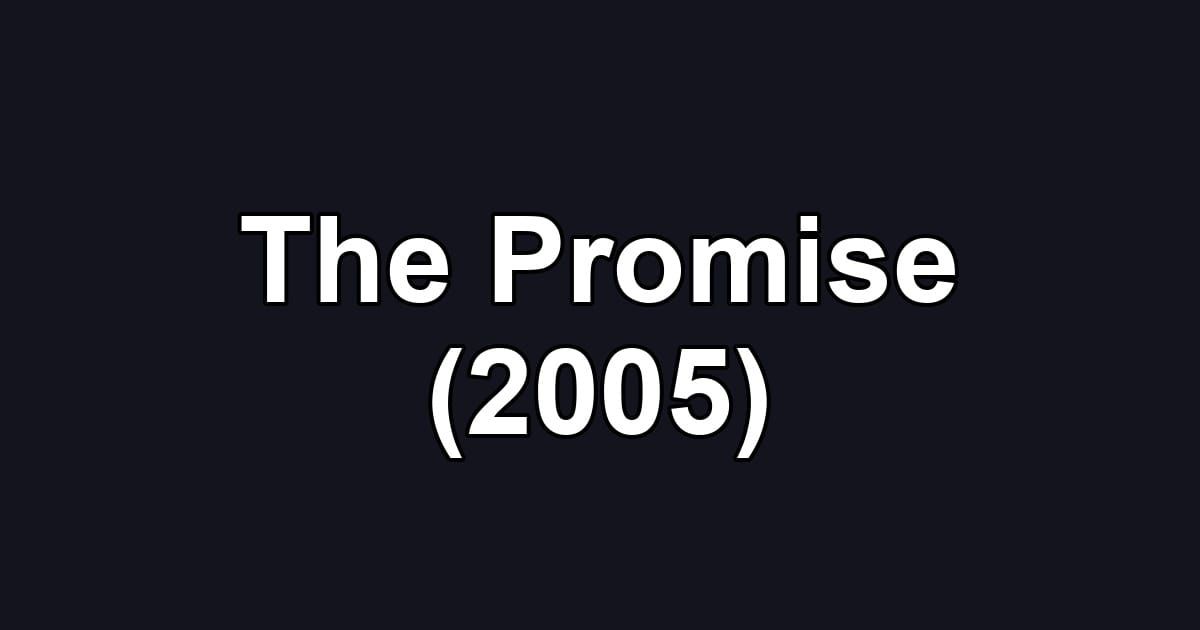 The Promise (2005)