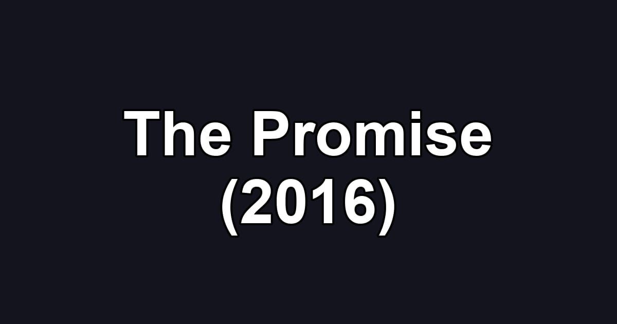 The Promise (2016)