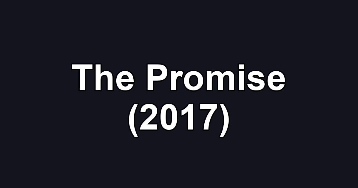 The Promise (2017)