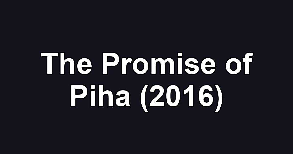 The Promise of Piha (2016)
