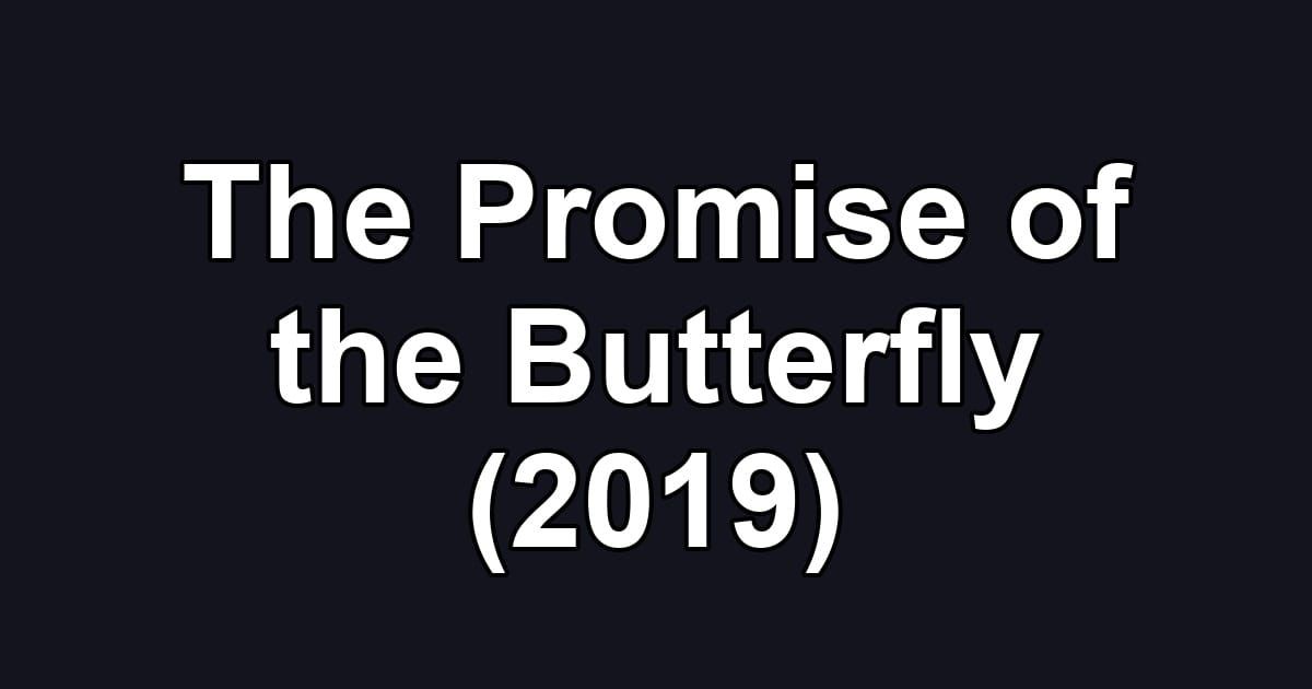 The Promise of the Butterfly (2019)