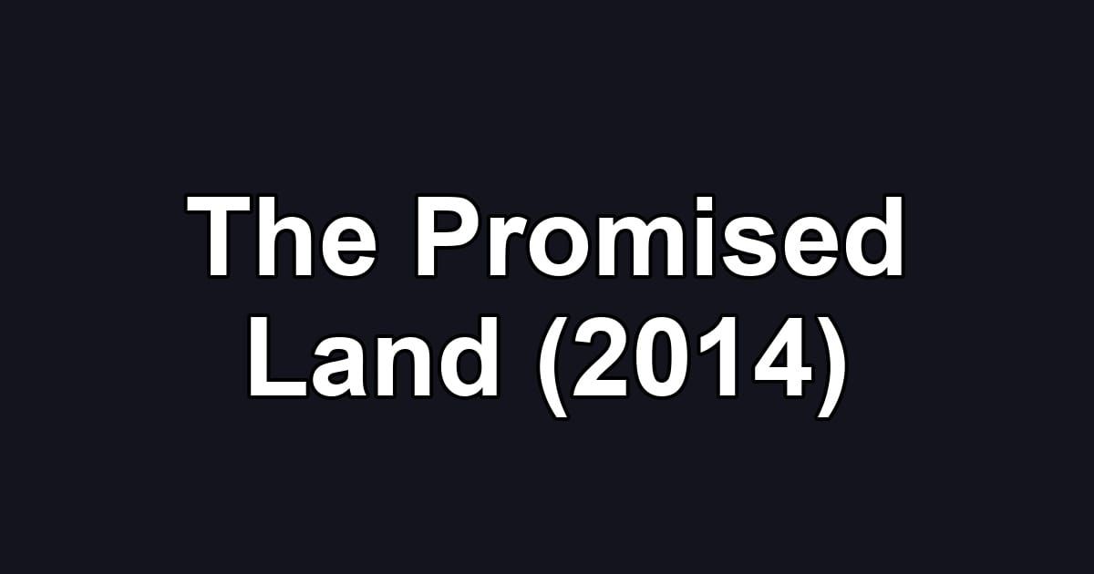 The Promised Land (2014)