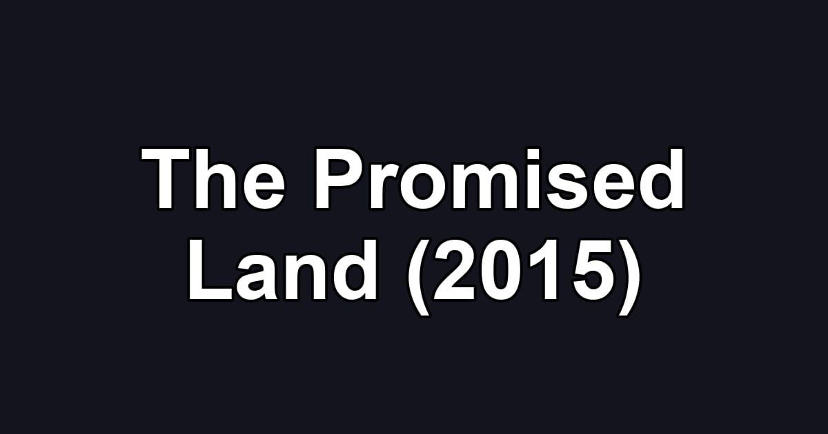 The Promised Land (2015)