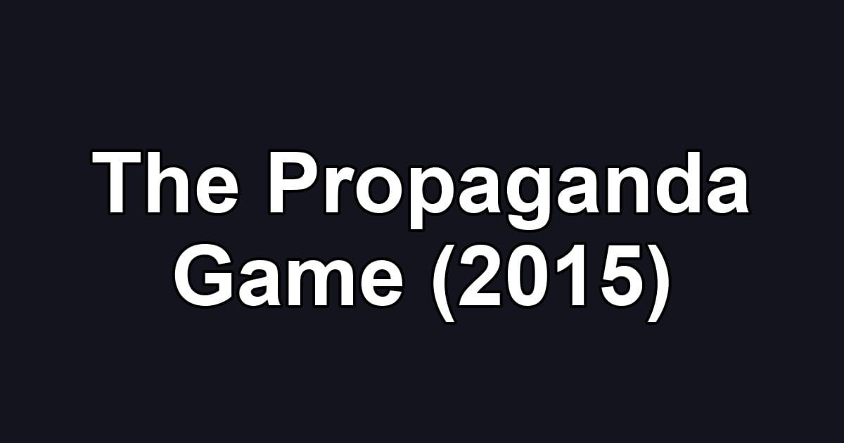 The Propaganda Game (2015)