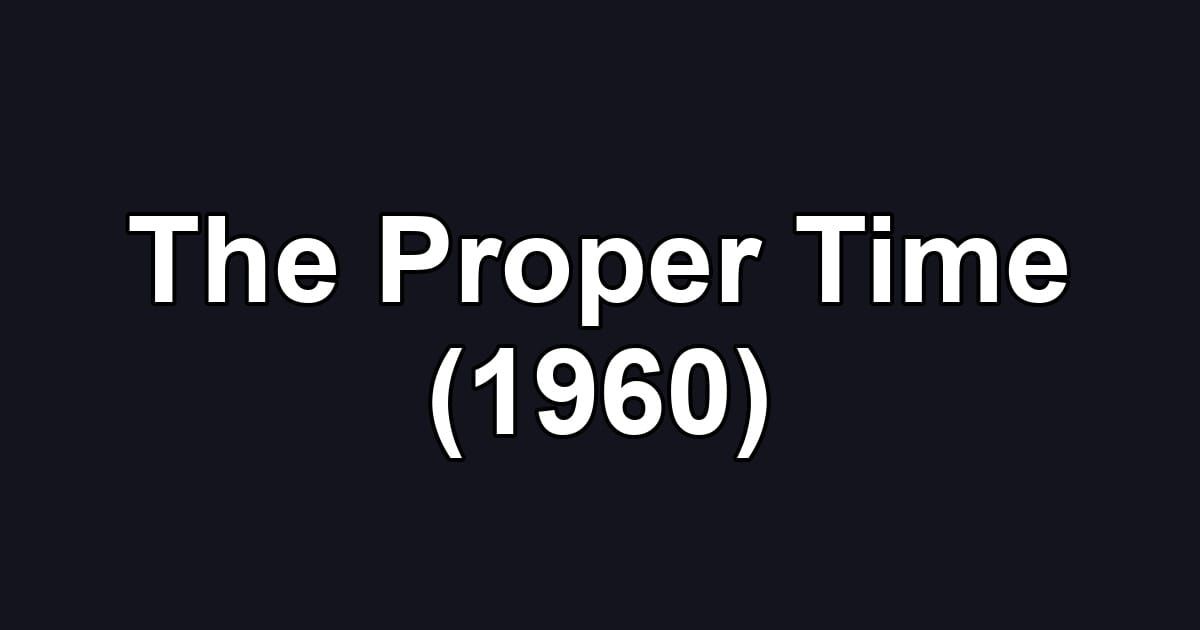 The Proper Time (1960)