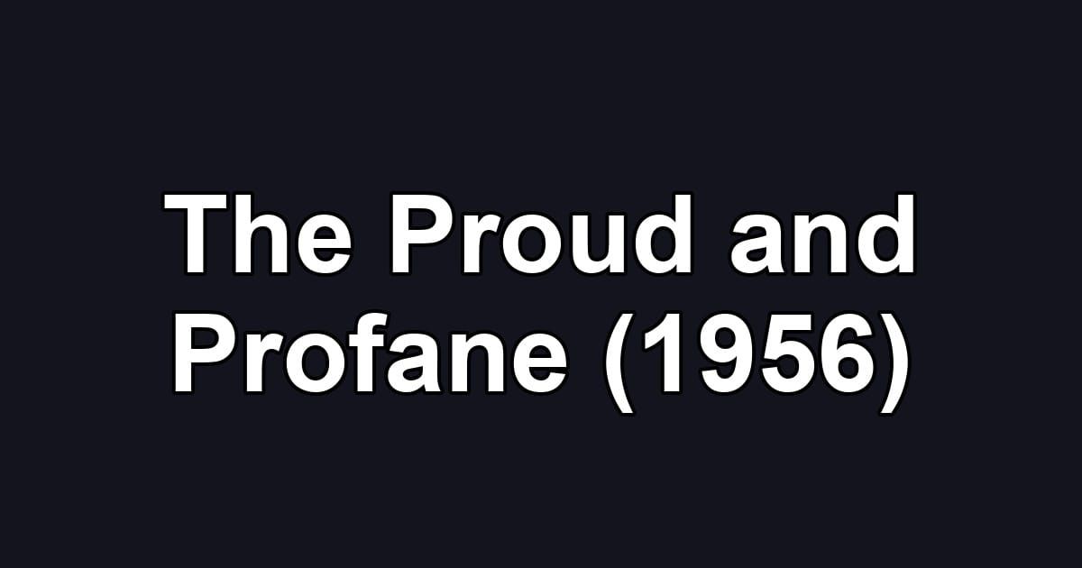 The Proud and Profane (1956)