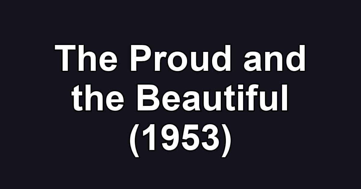 The Proud and the Beautiful (1953)
