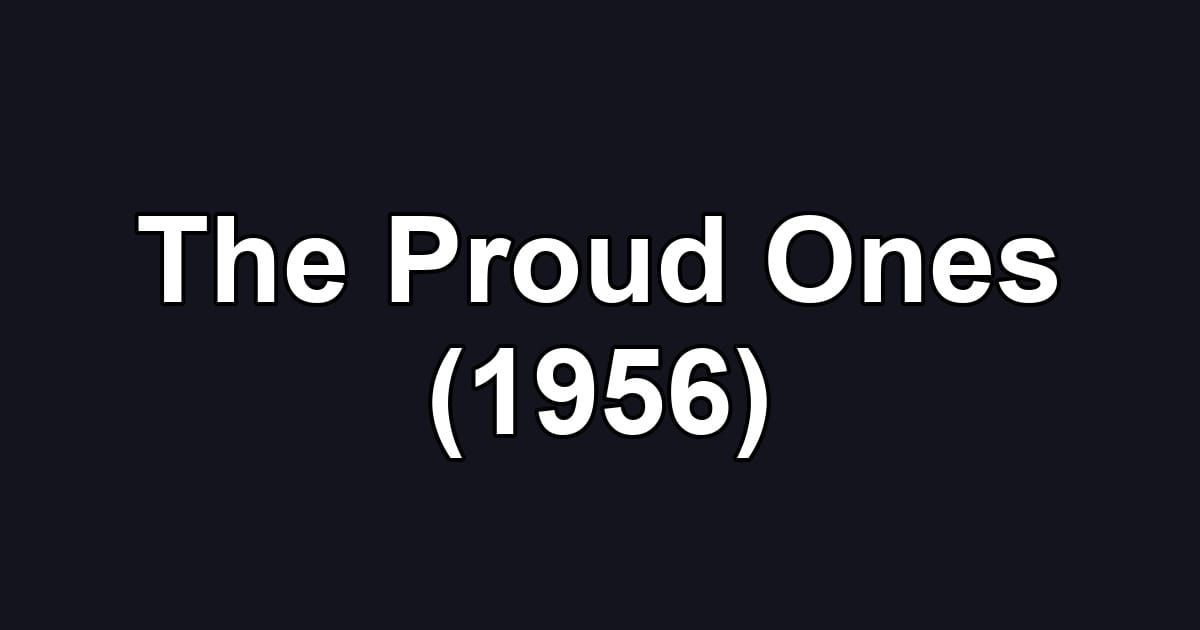 The Proud Ones (1956)
