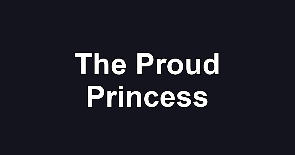 The Proud Princess