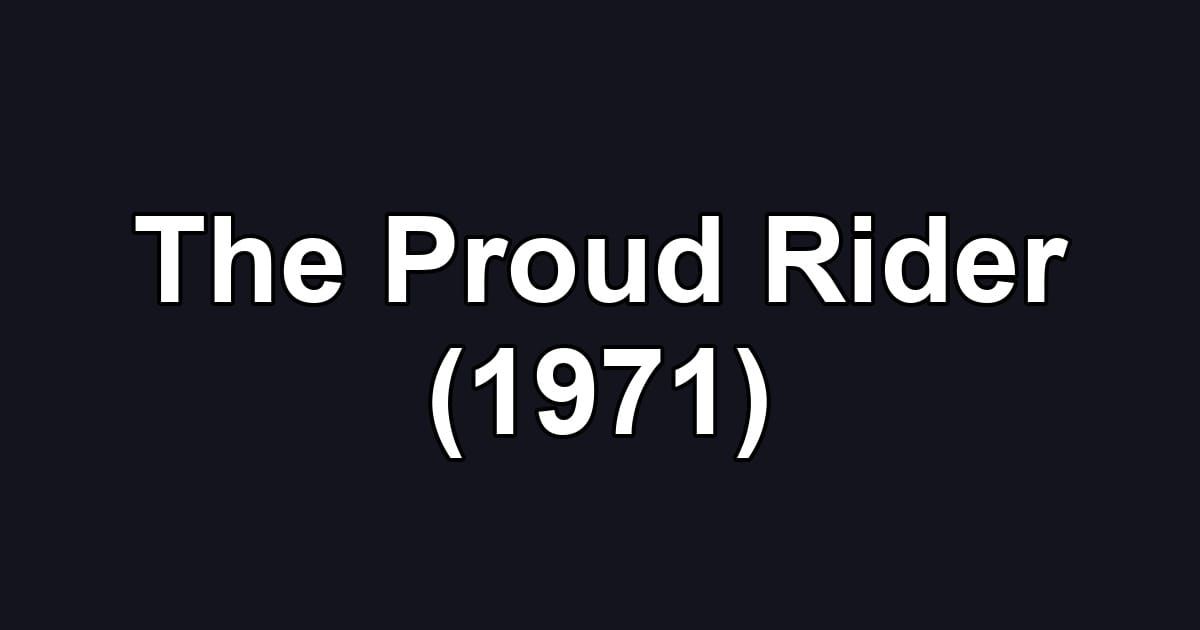 The Proud Rider (1971)