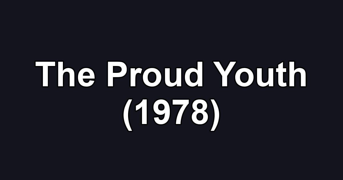 The Proud Youth (1978)