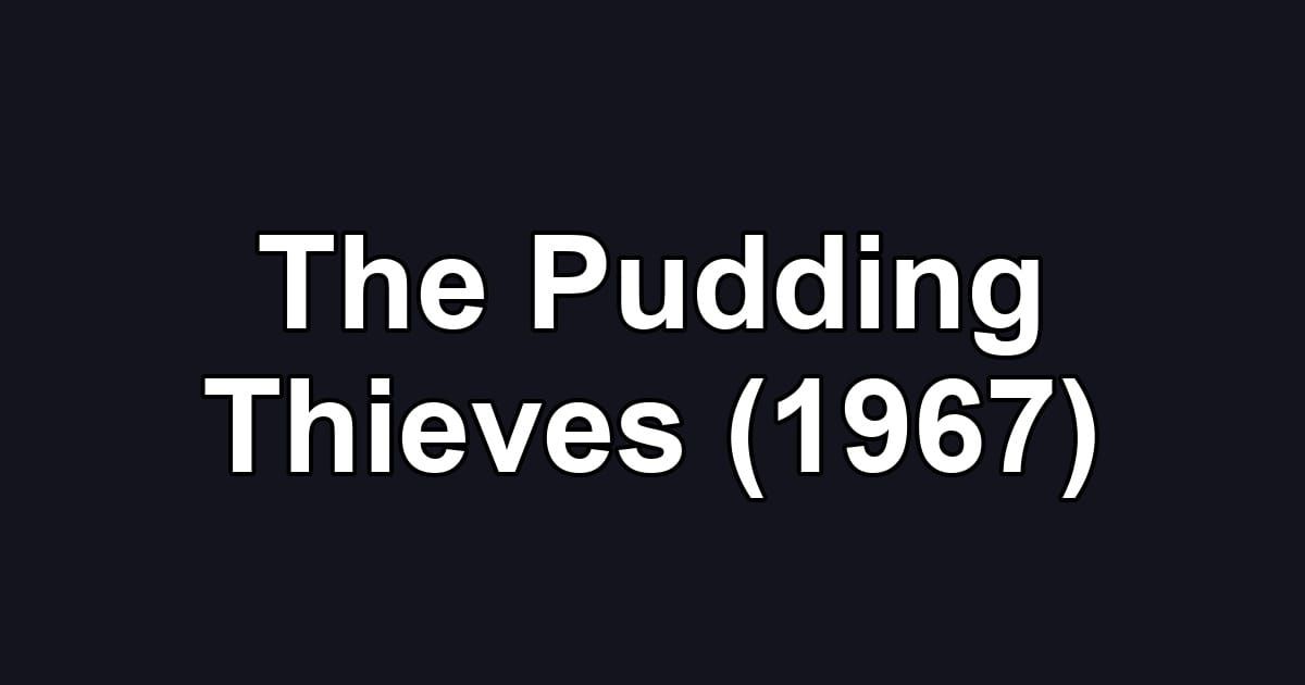 The Pudding Thieves (1967)