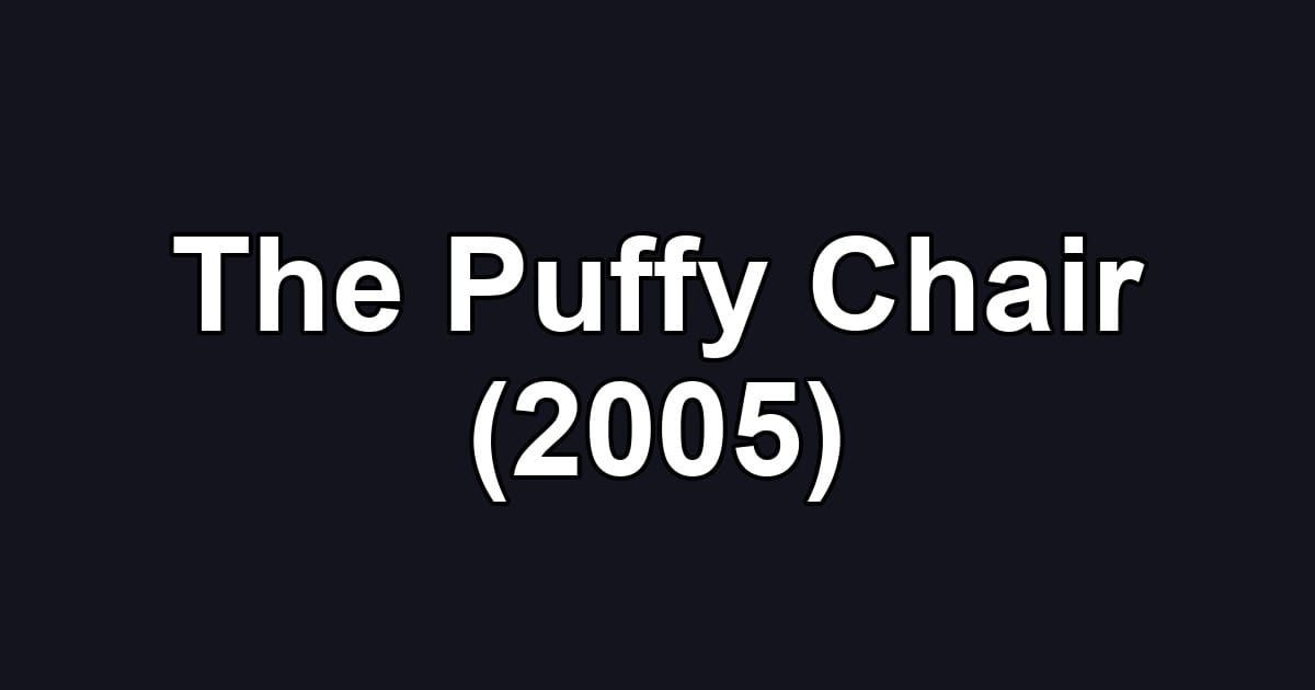 The Puffy Chair (2005)