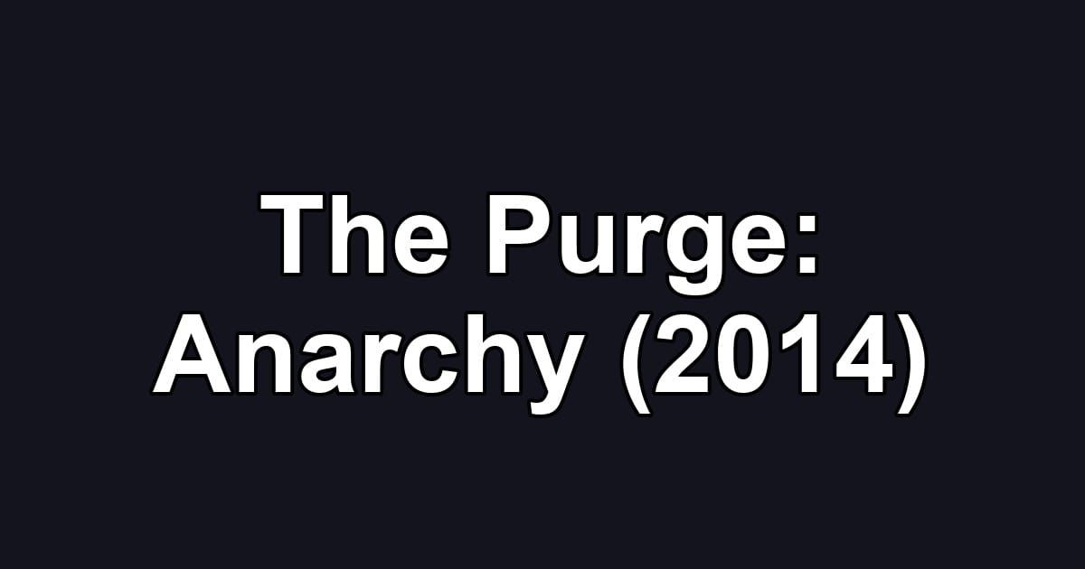 The Purge: Anarchy (2014)