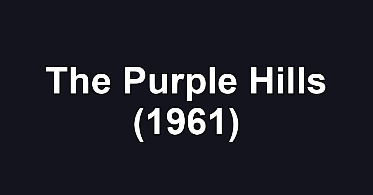 The Purple Hills (1961)