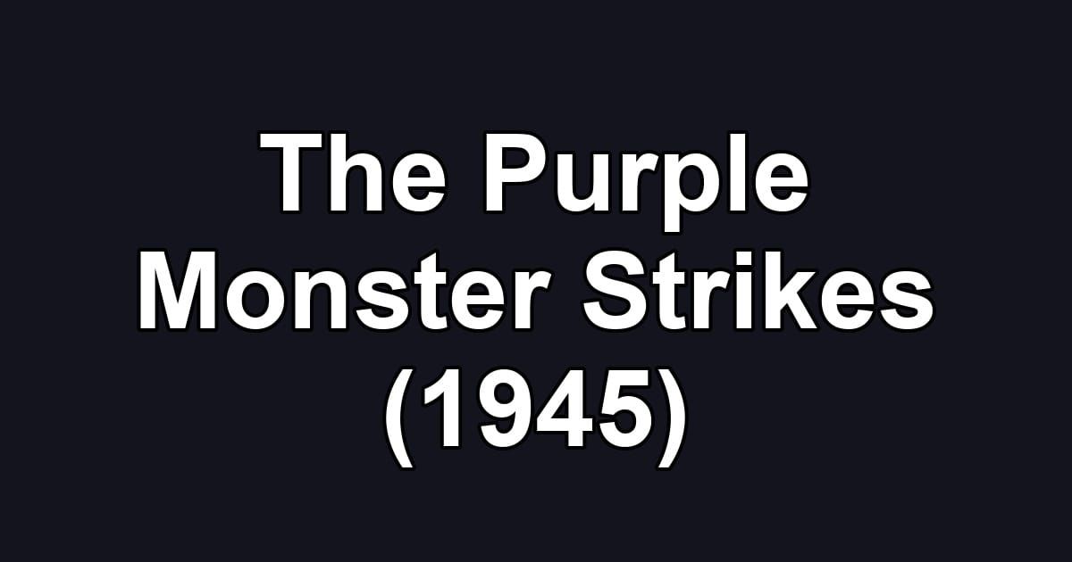 The Purple Monster Strikes (1945)