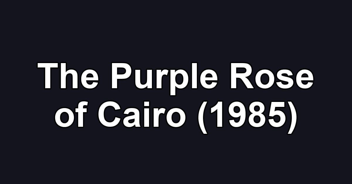 The Purple Rose of Cairo (1985)